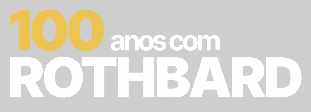Evento de Comemoração do Centenário de Murray Rothbard 100 anos Rothbard